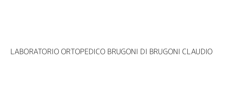 LABORATORIO ORTOPEDICO BRUGONI DI BRUGONI CLAUDIO